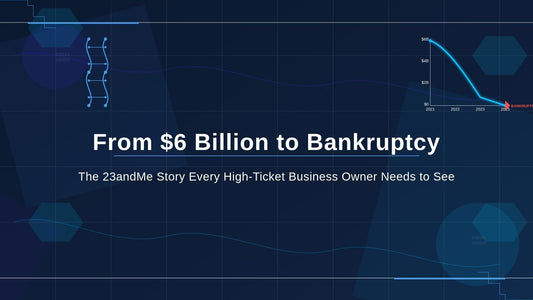The 23andMe Crash: A DNA Test Every High-Ticket Business Owner Needs