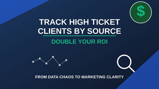 How to Keep Track of Clients by Source to Double Your ROI